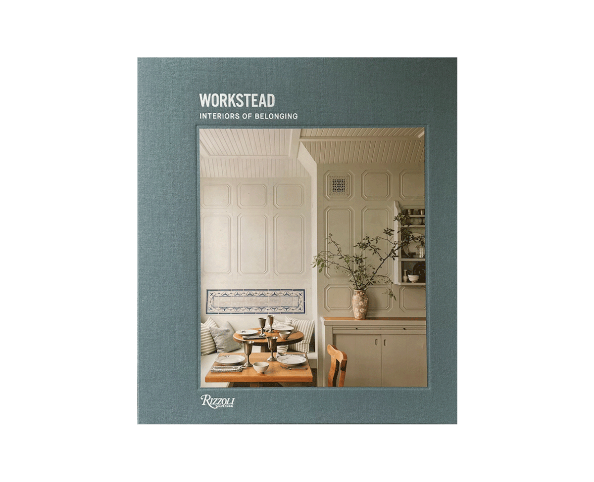 The Workstead Book: Workstead: Interiors of Belonging